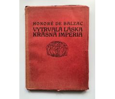 Honoré De Balzac. Vytrvalá láska krásná, krásná impéria / Kobliha František