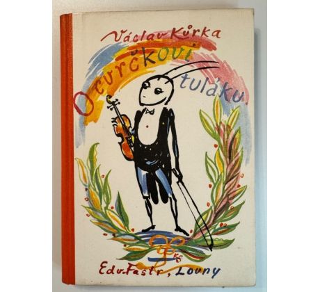 Václav Kůrka. O cvrčkovi tuláku / Karel Svolinský / PODPIS