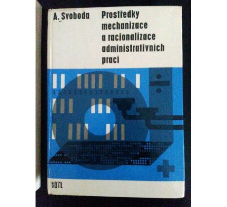 A. Svoboda. Prostředky mechanizace a racionalizace administrativních prací