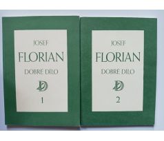 Josef Florian. Dobré dílo / I+II
