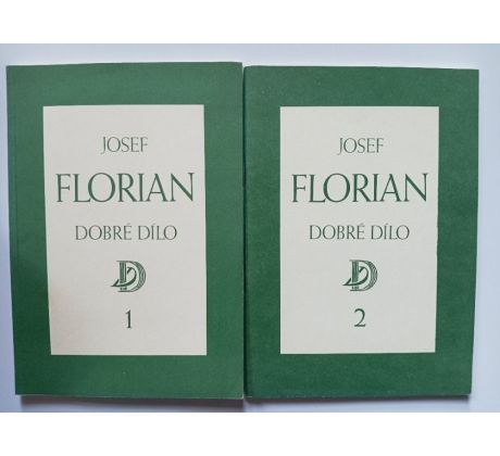 Josef Florian. Dobré dílo / I+II
