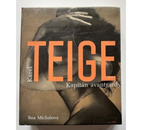 Karel Teige. Kapitán avantgardy