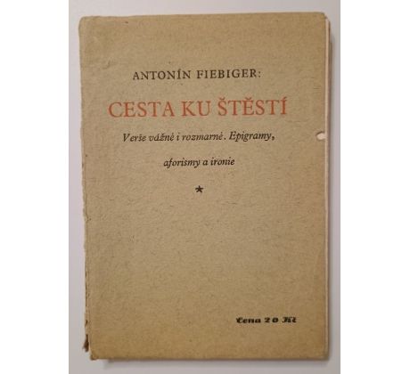 Antonín Fiebiger. Cesta ku štěstí / 1928 / PODPIS