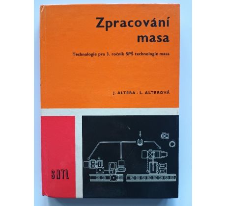 J. Altera / L. Alterová. Zpracování masa. Technologie pro 3. ročník SPŠ technologie masa
