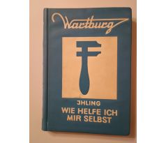 Horst Ihling. Wartburg. Jhling wie helfe ich mir selbst