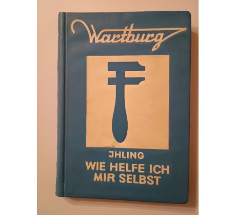 Horst Ihling. Wartburg. Jhling wie helfe ich mir selbst
