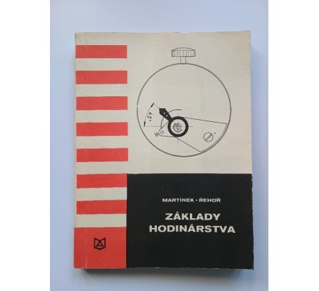 Zdeněk Martínek / Jaroslav Rehoř. Základy hodninárstva