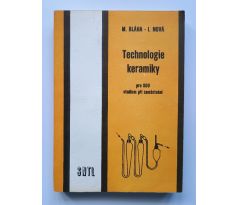 Miroslav Bláha / Ilona Nová. Technologie keramiky pro SOU, studium při zaměstnání