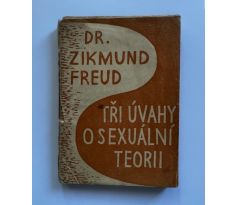 Dr. Zikmund Freud. Tři úvahy o sexuální teorii