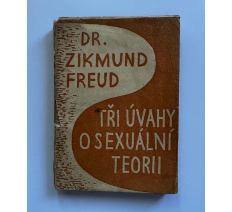 Dr. Zikmund Freud. Tři úvahy o sexuální teorii