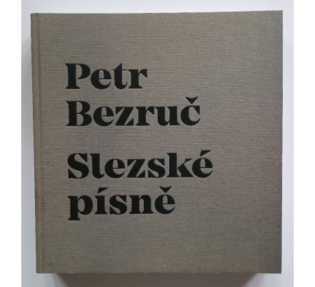 Petr Bezruč. Slezské písně / 2017