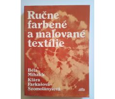 Béla Mihalik a kol. Ručne farbené a malované textilie