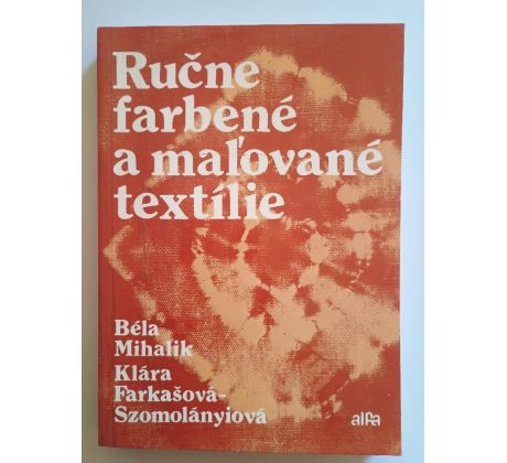 Béla Mihalik a kol. Ručne farbené a malované textilie