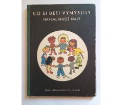 Miloš Malý. Co si děti vymyslily / H. ZMATLÍKOVÁ