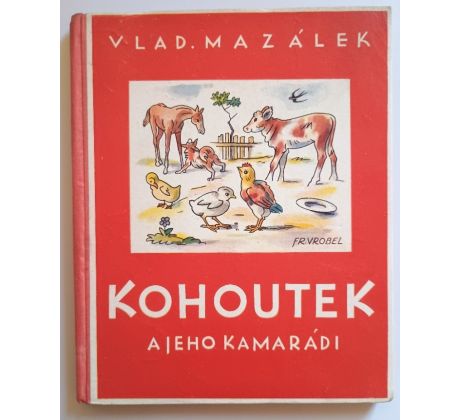 V. Mazálek. Kohoutek a jeho kamarádi / F. VROBL