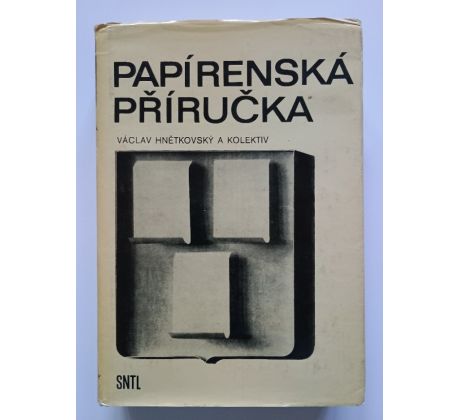 Václav Hnětkovský a kol. Papírenská příručka