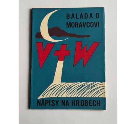 Voskovec, Werich. Balada o Moravcovi. Nápisy na hrobech