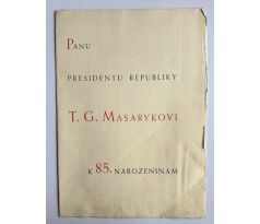 Panu presidentu republiky T. G. Masarykovi k 85. narozeninám