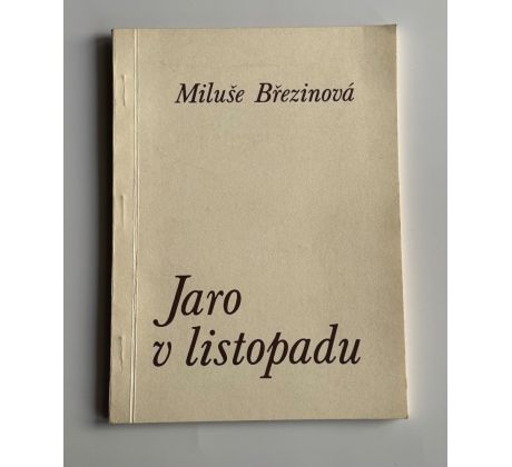 Miluše Březinová. Jaro v listopadu / PODPIS