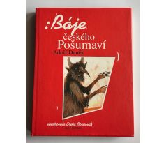 Adolf Daněk. Báje českého Pošumaví / Erika Bornová