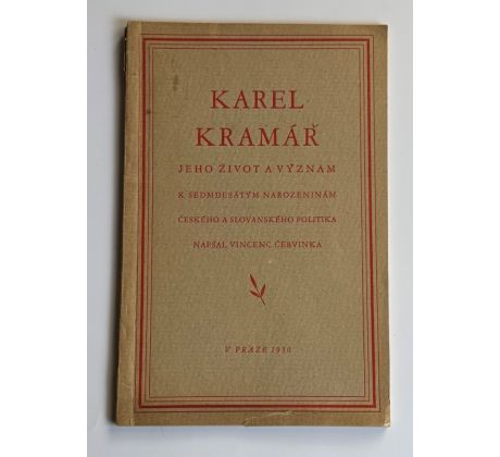 Vincenc Červinka. Karel Kramář. Jeho život a význam