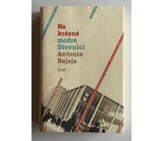 Antonín Bajaja. Na krásné modré Dřevnici / PODPIS