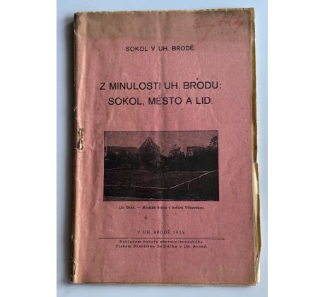 Z minulosti Uherského Brodu. Sokol, město a lid