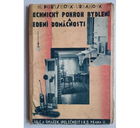 Marta Pořisková-Urbanová. Technický pokrok bydlení a vedení domácnosti. Novodobá domácnost bez služebné