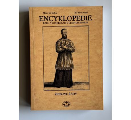 Milan B. Buben. Encyklopedie řádů a kongregací a řeholních společností katolické církve v českých zemích