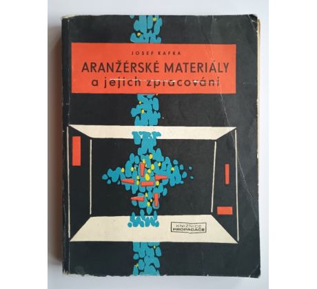 Josef Kafka. Aranžérské materiály a jejich zpracování