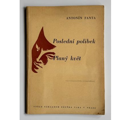 Antonín Fanta. Poslední polibek, planý květ / PODPIS