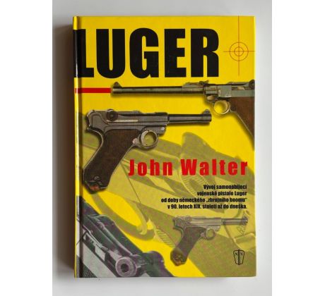 John Walter. Luger. Vývoj automatické vojenské pistole