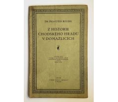 Dr. František Roubík. Z historie Chodského hradu v Domažlicích