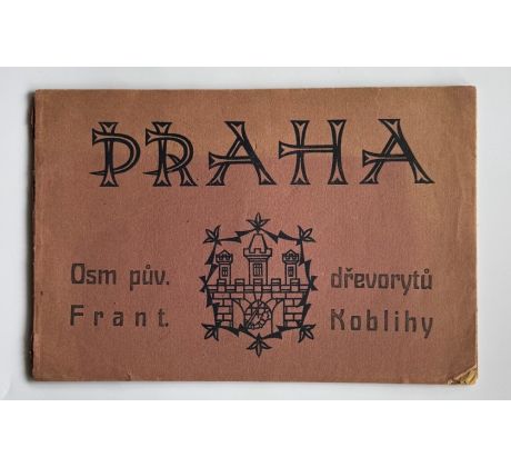 Kobliha. Praha. Osm původních dřevorytů Františka Koblihy