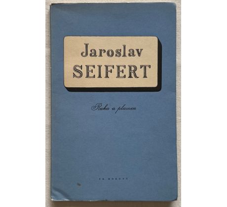 Jaroslav Seifert. Ruka a plamen