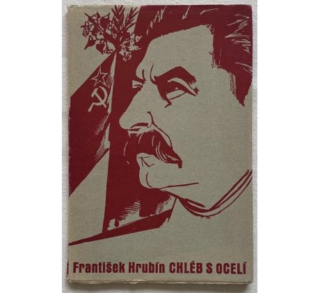 František Hrubín. Chléb s ocelí