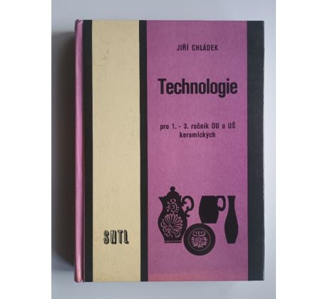 Jiří Chládek. Technologie pro 1. - 3. ročník OU a UŠ keramických