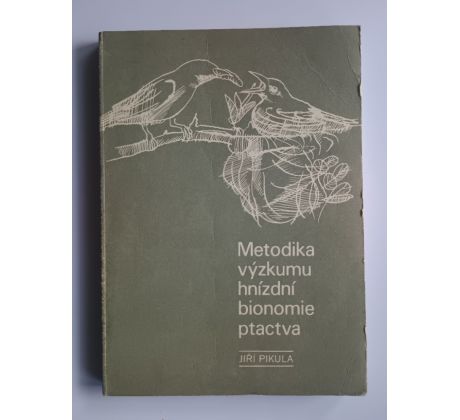 Jiří Pikula. Metodika výzkumu hnízdní bionomie ptactva