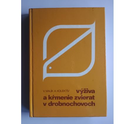 V. Malík a kol. Výživa a krmenie zvierat v drobnochovoch