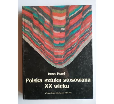 Irena Huml. Polska sztuka stosowana XX. Wieku