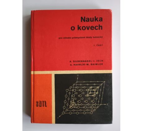 A. Silbernagel a kol. Nauka o kovech. Pro SPŠ hutnické / 1. ČÁST