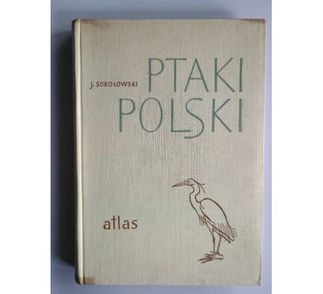 J. Sokolowski. Ptaki polski. Atlas