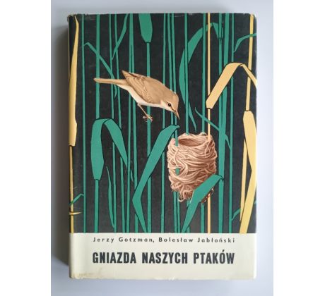 Jerzy Gotzman / Boleslaw Jablonski. Gniazda naszych ptaków (Hnízda našich ptáků)