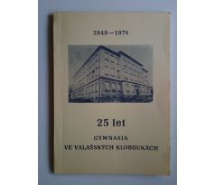 25 let gymnasia ve Valašských Kloboukách. Jubilejní almanach (1949 - 1974)