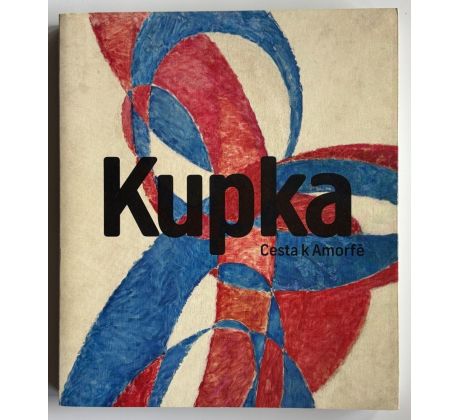 František Kupka. Cesta k Amorfě /kolektiv autorů