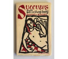 Honoré de Balzac. Succubus aneb běs sviňavý ženský / Svolinský